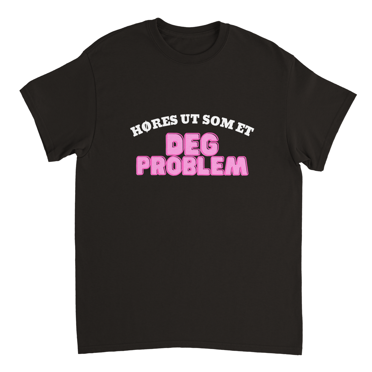 Høres Ut Som Et Deg Problem T-skjorte