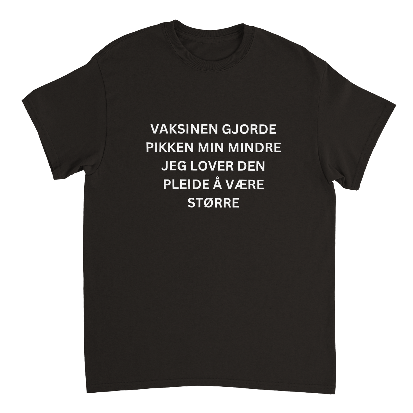 Vaksinen Gjorde Pikken Min Mindre T-skjorte