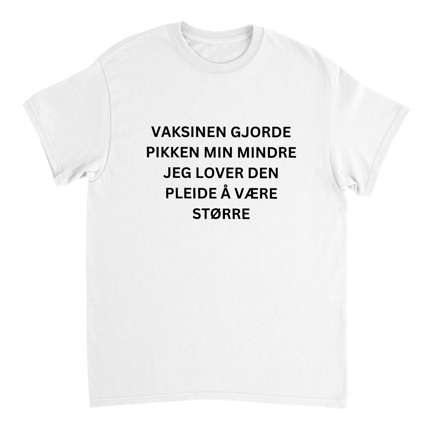 Vaksinen Gjorde Pikken Min Mindre T-skjorte