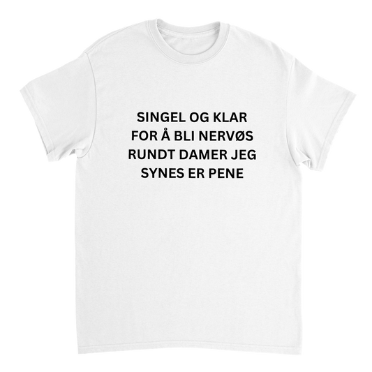 Singel Og Klar For Å Bli Nervøs T-skjorte