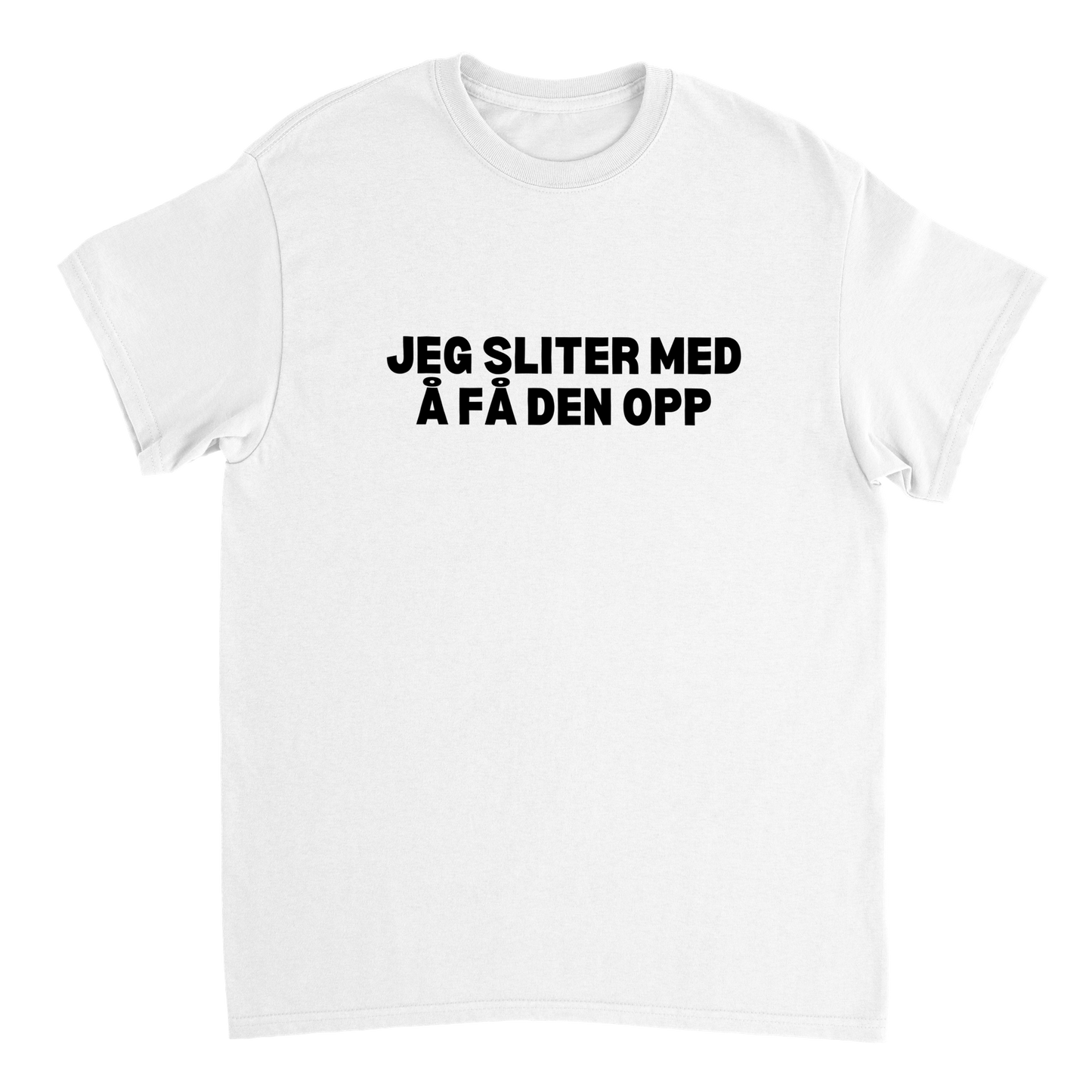Jeg Sliter Med Å Få Den Opp T-skjorte