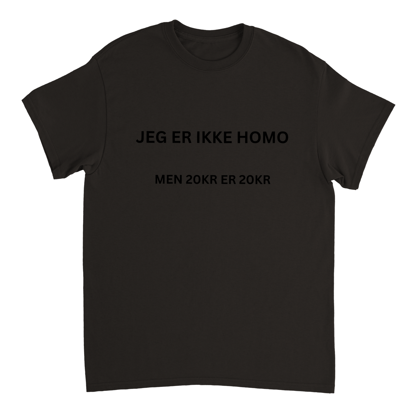 Jeg Er Ikke Homo Men 20kr Er 20kr T-skjorte