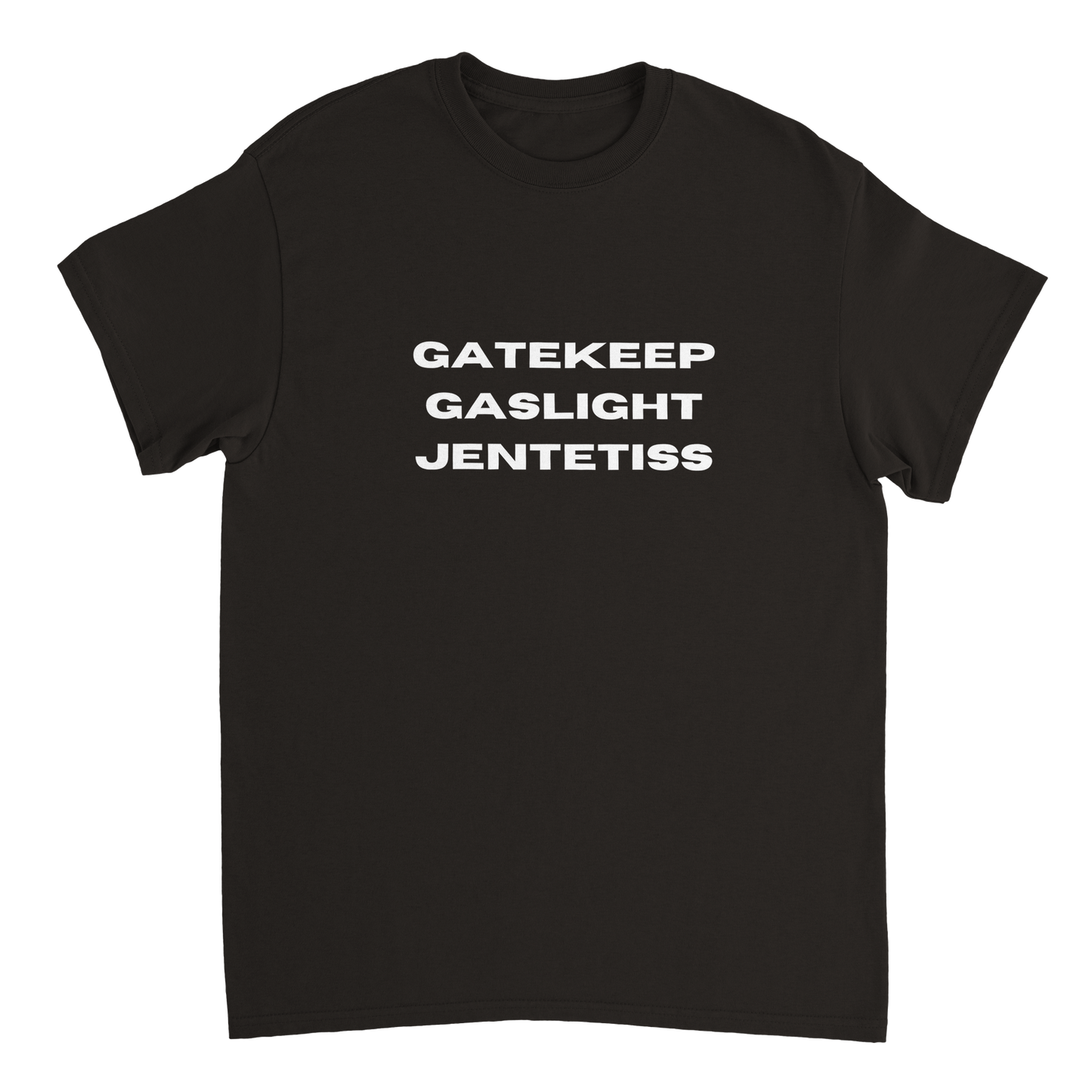 Gatekeep Gaslight Jentetiss T-skjorte