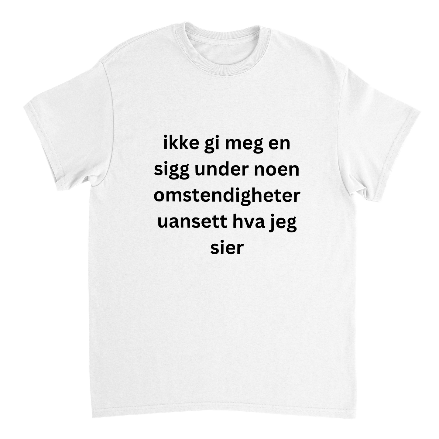 Ikke Gi Meg En Sigg T-skjorte